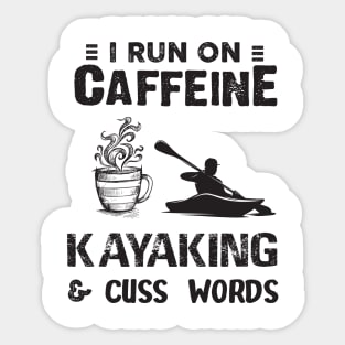 I Run On Caffeine Kayaking And Cuss Words Sticker